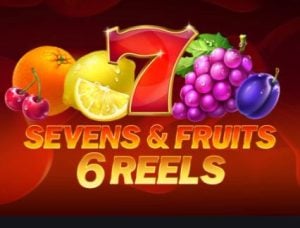 Seven’s and Fruits: 6 Reels